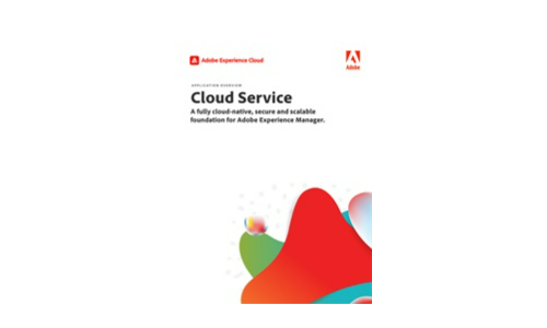 Cloud-Service: Eine vollständig Cloud-native, sichere und skalierbare Grundlage für Adobe Experience Manager