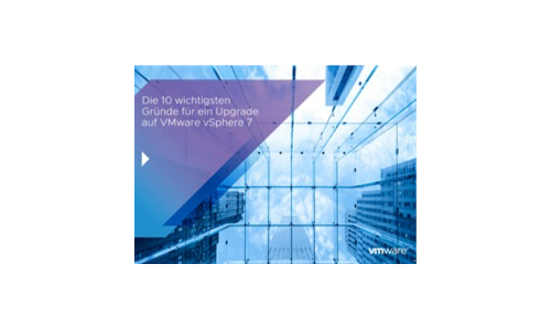 Die Top 10 Gründe für ein Upgrade auf VMware vSphere 7